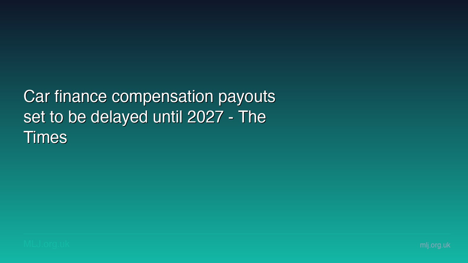Car finance compensation payments repoussées jusqu'en 2027