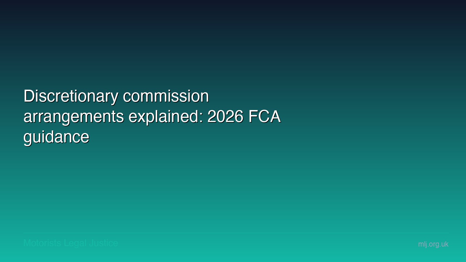 Discretionary commission arrangements explained: 2026 FCA guidance