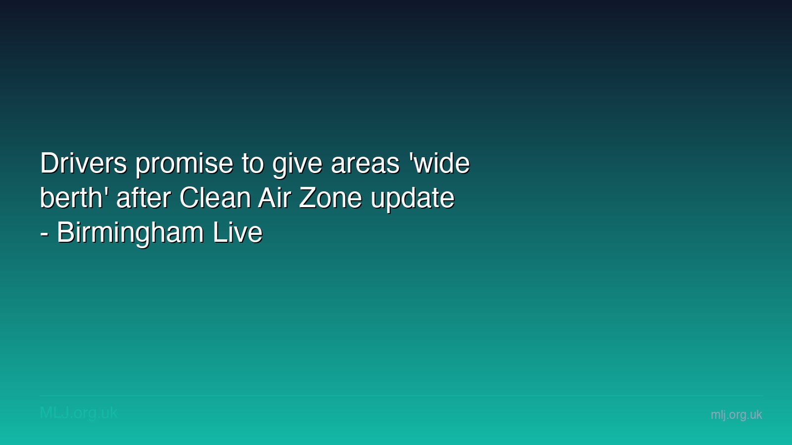 Drivers promise to give areas 'wide berth' after Clean Air Zone update ...