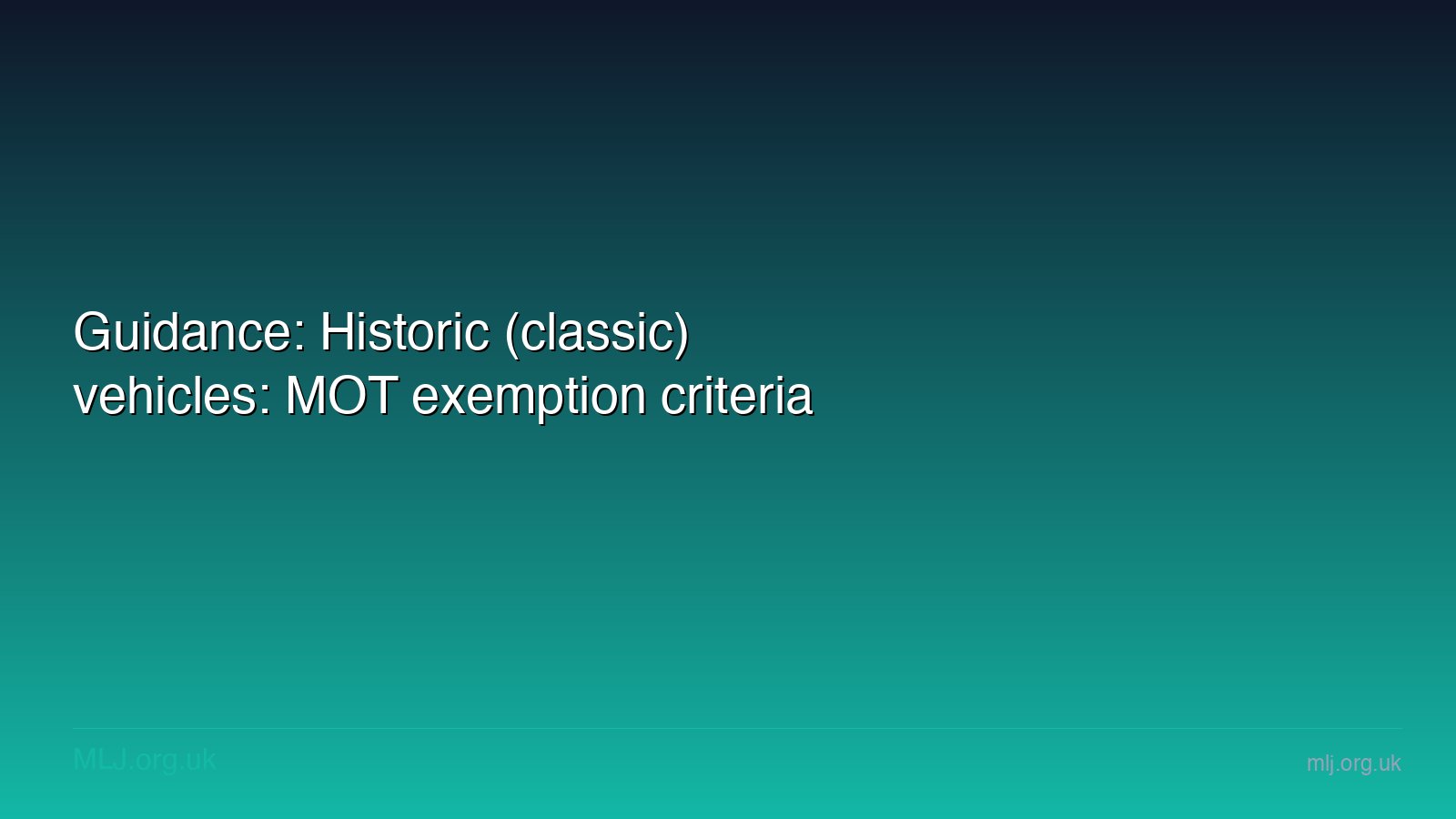 Guidance: Historic (classic) vehicles: MOT exemption criteria
