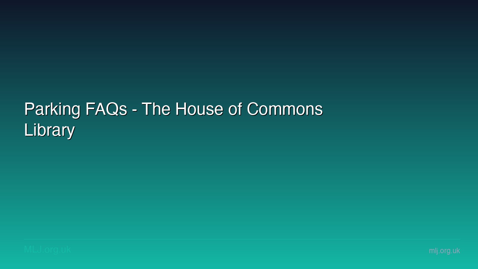 Parking FAQs - The House of Commons Library